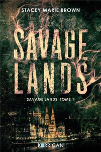 Savage Lands Tome 1 - Brown Stacey Marie - Xaragai Karine