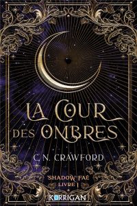 Shadow Faé Tome 1 : La cour des ombres - Crawford C. N. - Boclet Marion