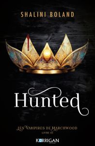 Les Vampires de Marchwood Tome 3 : Hunted - Boland Shalini - Stère Margot