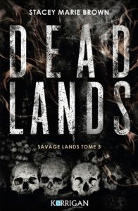 Savage Lands Tome 3 : Dead Lands - Brown Stacey Marie - Boron Lisa