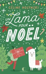 Un lama pour Noël. 1e édition - Holynski Céline