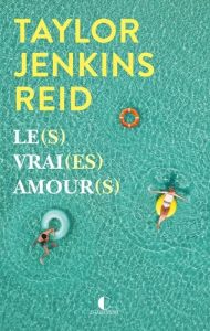 Le(s) vrai(es) amour(s) - Jenkins Reid Taylor - Chivot-Buhler Marie