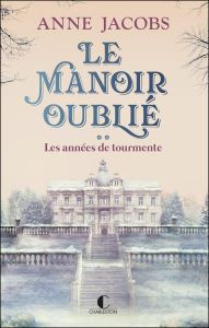 Le manoir oublié/02/Les années de tourmente - Jacobs Anne - Gepner Corinna