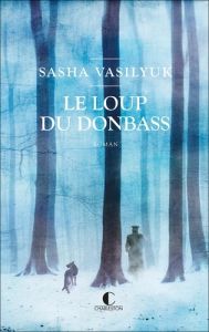 Le loup du Donbass - Vasilyuk Sasha - La Rochefoucauld Marie-Axelle de