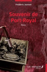 Souvenir de Port-Royal. Roman - Jonnet Frédéric