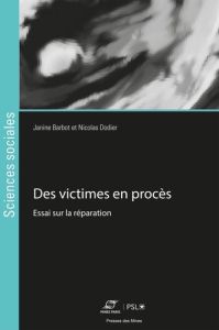 Des victimes en procès. Essai sur la réparation - Barbot Janine - Dodier Nicolas