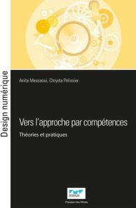 Vers l'approche par compétences. Théories et pratiques pour l'enseignement supérieur - Messaoui Anita - Pélissier Chrysta - Bruillard Eri