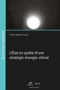 L'Etat en quête d'une stratégie énergie-climat - Poupeau François-Mathieu