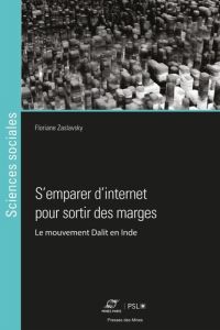 Forcer les portes de l'espace public. Comment le mouvement dalit investit les espaces numériques - Zaslavsky Floriane - Beaudouin Valérie - Kennedy L