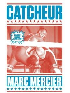 Catcheur - Mercier Marc