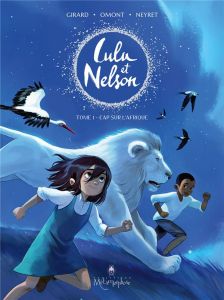 Lulu et Nelson Tome 1 - Girard Charlotte - Omont Jean-Marie - Neyret Aurél