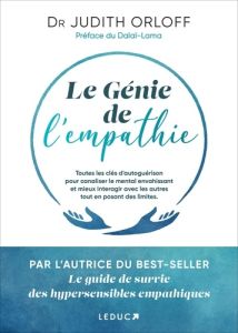 Le génie de l'empathie. Toutes les clés d'autoguérison pour canaliser le mental envahissant et mieux - Orloff Judith