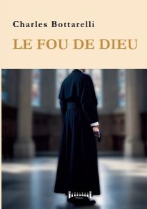 Le fou de dieu - Bottarelli Charles - Éditions Sudarènes