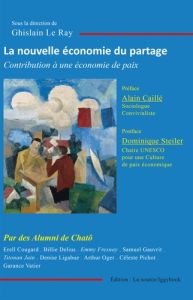 La nouvelle économie du partage. Contribution à une économie de paix - LE RAY Ghislain - Caillé Alain - Steiler Dominique