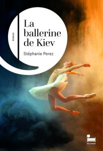 La ballerine de Kiev - Perez Stéphanie