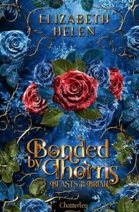 Bonded by Thorns. Beasts of the Briar - Helen Elizabeth