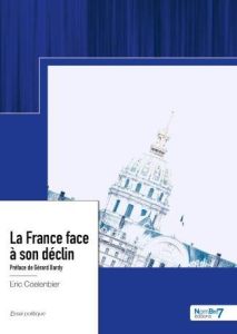 La France face à son déclin - Coelenbier Eric - Bardy Gérard