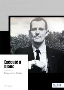 Exécuté à blanc - Pellay Maryvonne