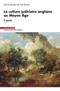 La culture judiciaire anglaise au Moyen Age. Volume 2 - Mausen Yves