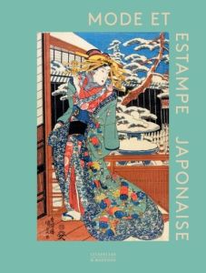 Mode et estampe japonaise - Jackson Anna - Yamada Masami - Allain Jean-Françoi