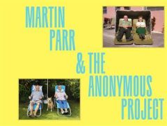 Martin Parr & The Anonymous Project. Edition bilingue français-anglais - Parr Martin - Shulman Lee