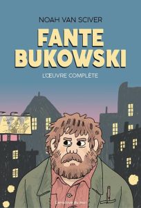 Fante Bukowski, Oeuvre Complète - Van Sciver Noah