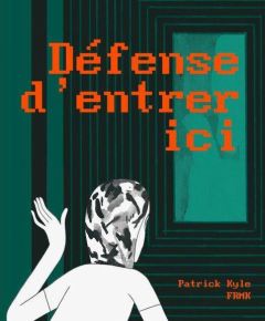 Défense d'entrer ici - Kyle Patrick - Vannini Laurent