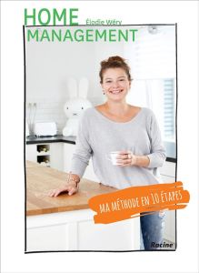 Home management. Ma méthode en 10 étapes - Wéry Elodie - Bazzoni Laetizia - Ortegate Alizée