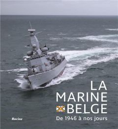 La marine belge. De 1946 à nos jours - Comite Scientifique 75 ans marine bel