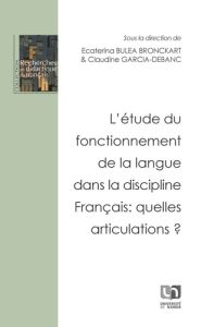 L'étude du fonctionnement de la langue dans la discipline Français : quelles articulations ? - Bulea Bronckart Ecaterina - Garcia-Debanc Claudine