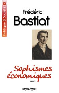 Sophismes économiques - Bastiat Frédéric