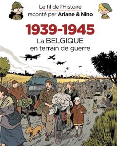 Le fil de l'histoire raconté par Ariane & Nino : 1939-1945. Tome 3, La Belgique en terrain de guerr - Erre Fabrice - Savoia Sylvain