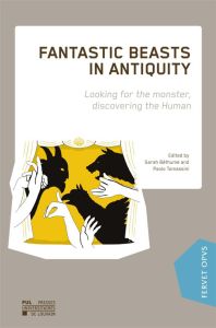 Fantastic Beasts in Antiquity. Looking for the monster, discovering the Human, Textes en français et - Béthune Sarah - Tomassini Paolo