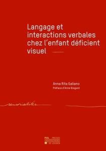 Langage et interactions verbales chez l'enfant déficient visuel - Galiano Anna-Rita - Bragard Anne