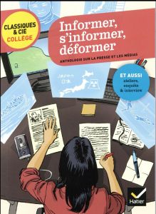 Informer, s'informer, déformer. Anthologie sur la presse et les médias autour de quatre événements r - Sorel Mathilde - Louët Bertrand