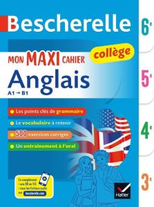 Mon maxi cahier anglais 6e, 5e, 4e, 3e A1-B1 - Bignaux Jeanne-France - Collard-Rebeyrolle Sylvie