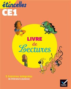 Livre de lectures CE1 Etincelles. 5 histoires intégrales de littérature jeunesse, Edition 2019 - Flury Marie - Tertre Olivier - Chauvet Denis