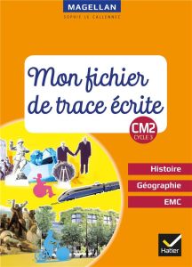 Histoire-Géographie-EMC CM2 Cycle 3. Mon fichier de trace écrite, Edition 2019 - Le Callennec Sophie