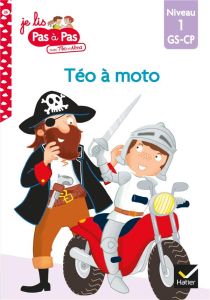 Je lis pas à pas avec Téo et Nina Tome 26 : Téo à moto. Niveau 1 GS-CP - Chavigny Isabelle - Van Tilbeurgh Marie-Hélène