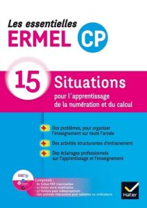 Les essentielles ERMEL CP. 15 situations pour l'apprentissage de la numération et du calcul, Edition - Argaud Henri-Claude - Douaire Jacques - Emprin Fab