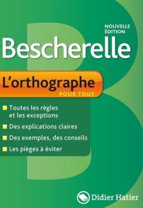 L'orthographe pour tous Bescherelle - LIBEL  PAS INST