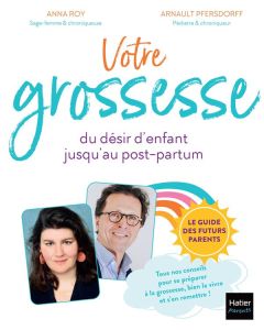 Votre grossesse. Du désir d'enfant jusqu'au post-partum - Pfersdorff Arnault - Roy Anna - Rubini Stéphanie