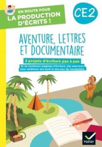 Aventure, lettres et documentaire CE2. 3 projets d'écriture pas à pas, Edition 2023 - Doberva Juliette