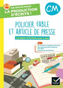 Policier, fable et article de presse CM. 3 projets d'écriture pas à pas - Doberva Juliette