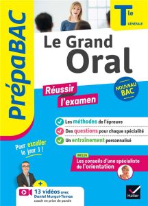 Le grand oral Tle générale. Edition 2024 - Maréchal Denise - Mouchet Nadine - Abadie Michel -