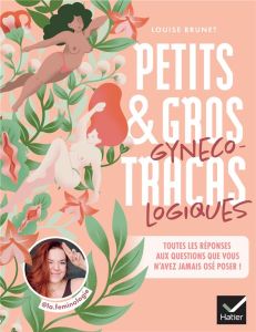 Petits & gros tracas gynécologiques - Brunet Louise - Bertrand Aurélia-Stéphanie