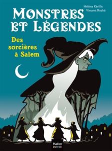 Monstres et légendes - Des sorcières à Salem - CE1/CE2 8/9 ans - Kérillis Hélène - Roché Vincent