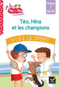 Téo, Nina et les champions - Vive le sport. GS-CP Niveau 1 - Chavigny Isabelle - Van Tilbeurgh Marie-Hélène