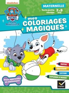 Mes coloriages magiques Maternelle Toute petite section La Pat' Patrouille - Valentin Rachel