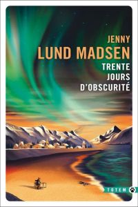 Trente jours d'obscurité - Lund Madsen Jenny - Ferroussier Mathis